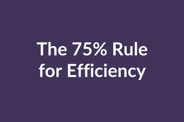 zensmart is showing The text reads "The 75% Rule for Efficiency" in white on a dark purple background. Below this main text is additional text in smaller size summarizing the rule, stating, "Working at 75% effort leads to sustained performance, a balanced state, and may help you feel more productive and efficient. with print workflow automation