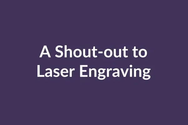zensmart is showing A purple background with white text in the center that reads, "A Shout-out to Laser Engraving" in a video. with print workflow automation
