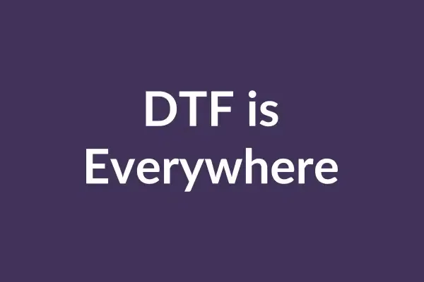 zensmart is showing White text on a dark purple background reads, "DTF is Everywhere." Like a viral video sweeping the internet, its presence is undeniable. with print workflow automation
